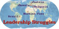 World map with the words Leadership Struggles. Burkina Faso, Brazil, Latvia, Bosnia, and Bulgaria are marked.